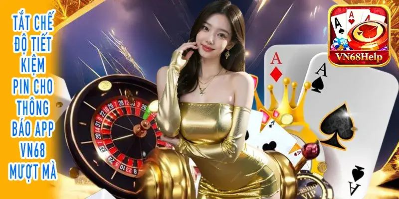 Cách cài đặt chạy nền cho Thông báo App VN68 không bị ẩn