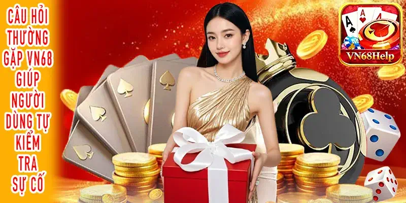 Câu hỏi thường gặp về VN68 dành cho người dùng mới