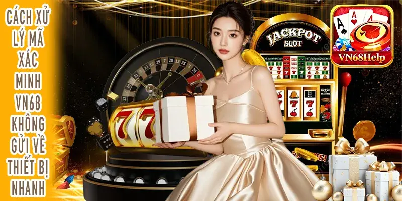 Hướng dẫn kiểm tra Mã xác minh VN68 khi không nhận mã