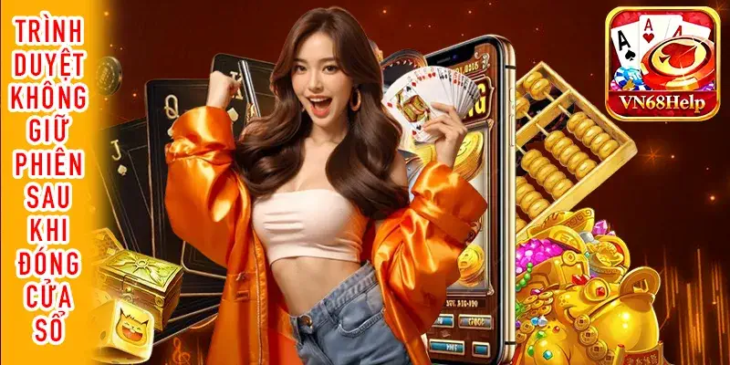 Trình duyệt không giữ phiên sau khi đóng cửa sổ